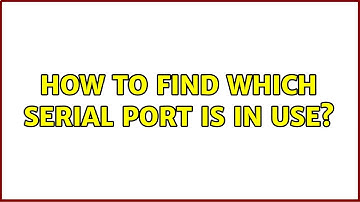 Unix & Linux: How to find which serial port is in use?