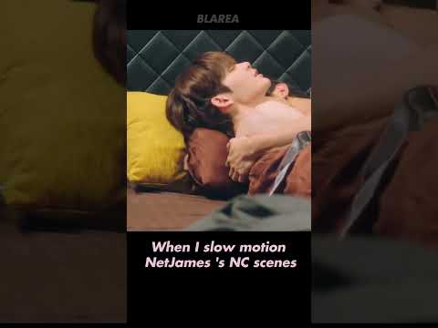 When I slow motion NetJames's NC scenes #netjames #bedfriendseries #thaibl #blseries #short