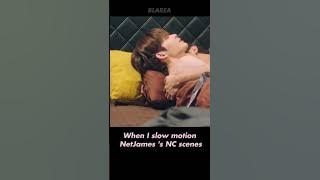 When I slow motion NetJames's NC scenes #netjames #bedfriendseries #thaibl #blseries #short