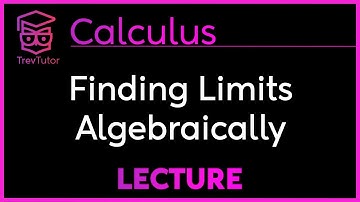 FINDING LIMITS ALGEBRAICALLY - CALCULUS