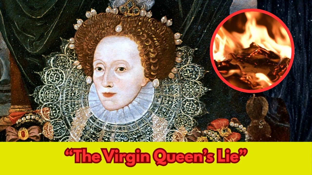 Queen Elizabeth I: The Virgin Queen’s Forbidden Truth