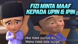 FIZI MINTA MAAF KEPADA UPIN & IPIN