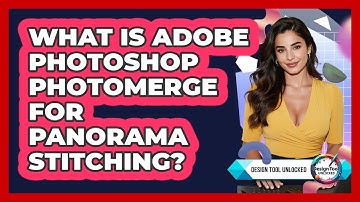 What Is Adobe Photoshop Photomerge For Panorama Stitching? - Design Tool Unlocked