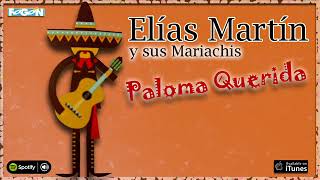 Elías Martín y sus Mariachis. Paloma querida. Lo nuevo del Charro Chaqueño