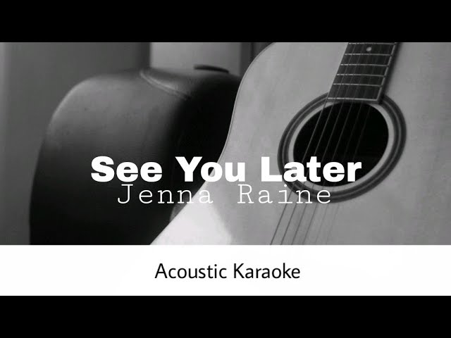 Jenna Raine - See You Later (Acoustic Karaoke)
