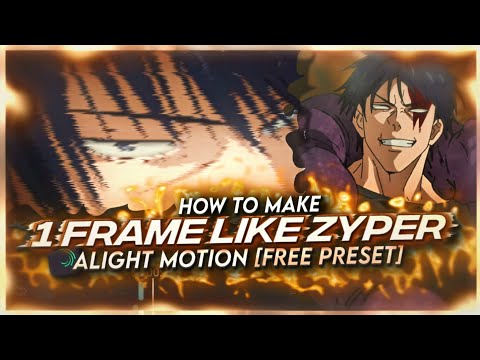 HOW TO MAKE 1 FRAME LIKE @ZyperAmv | ALIGHT MOTION [FREE PRESET]