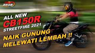 Test Ride HONDA CB150R 2021 Terbaru, DI JALAN RAYA, NAIK PEGUNUNGAN | GIMANA SUSPENSI Dan TENAGANYA?