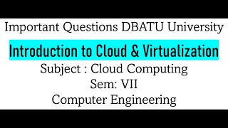 Introduction to Cloud Computing & Virtualization Important Questions DBATU Sem 7 ComputerEngineering