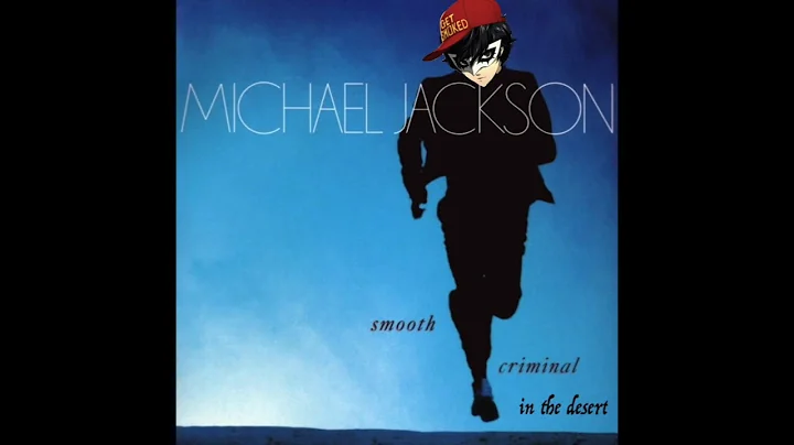 Smooth Criminal in the Desert (Persona 5 Michael Jackson Mashup)