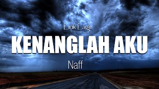 Naff  Kenanglah Aku  Lirik