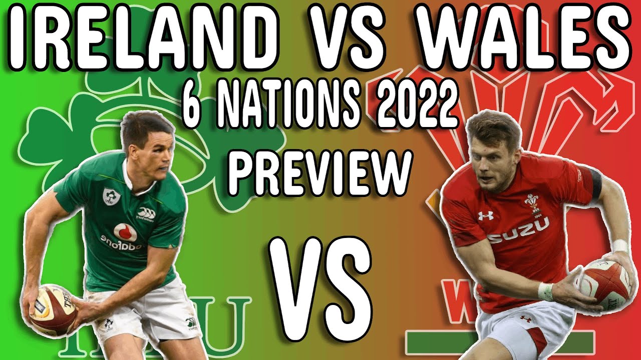 Ireland vs Wales Preview - 6 Nations 2022 Rugby - Team Announcement ...