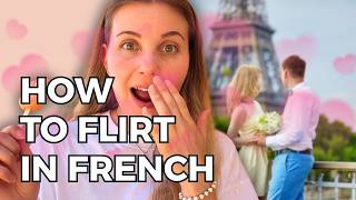 How to Flirt in French in Less Than 10 Minutes