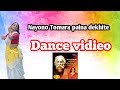 NAYONO TOMARA PAINA DEKHITE , DANCE 🪩🩰