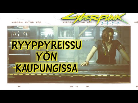 Ryyppyreissut peleissä - Cyberpunk 2077 experience