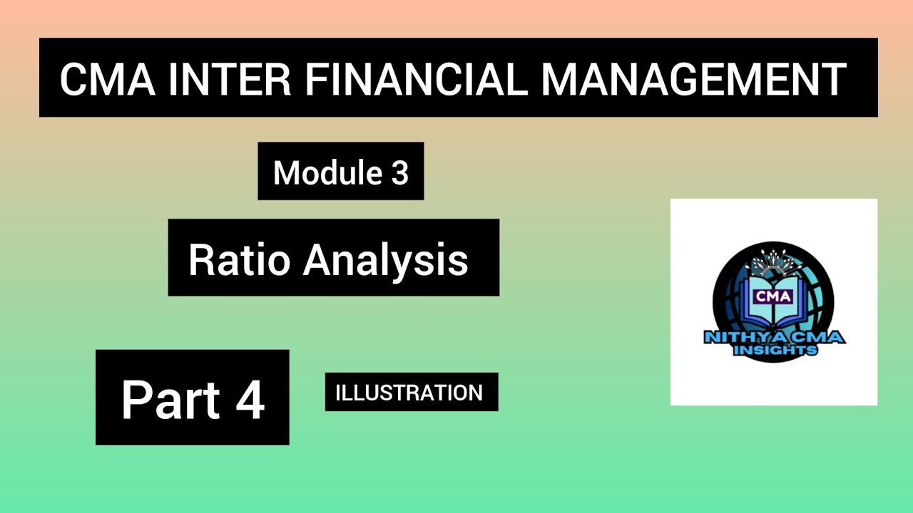 CMA Inter Ratio Analysis Illustration 9 PART 4 (Module 3) Financial ...