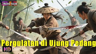 INDO SUB丨Pergulatan di Ujung Pedang | Aksi /  Seni Bela Diri / Kostum | Bioskop Tiongkok 2025