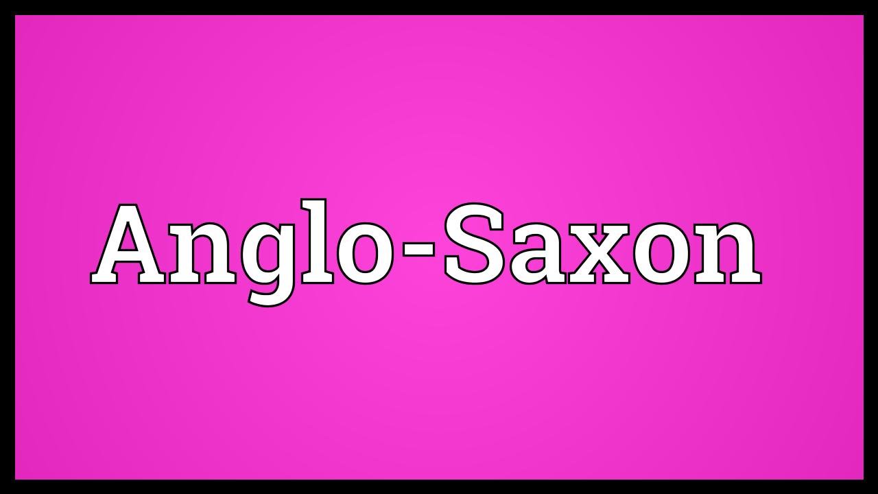Anglo-Saxon Meaning - YouTube
