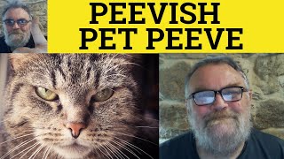Peevish Meaning - Peeve Examples - Define Pet Peeve - Describing People - Peevish Peeve Pet Peeve