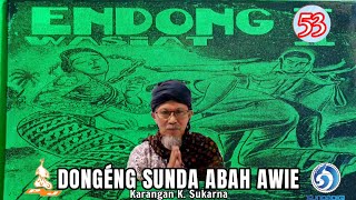 ÉNDONG WASIAT - DONGÉNG SUNDA ABAH AWIE SÉRI KA 53