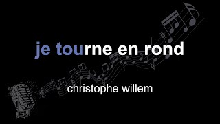 christophe willem | je tourne en rond | lyrics | paroles | letra |