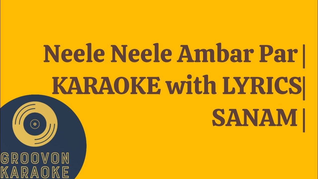 Neele Neele Ambar Par Song  KARAOKE with LYRICS  by SANAM Band