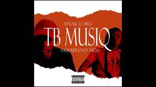 TB MusiQ - Speak Lord (Amapiano Mix)
