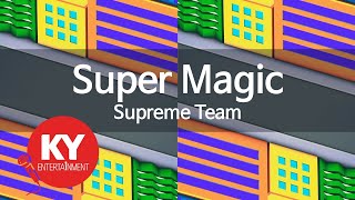 Super Magic - Supreme Team(슈프림팀) (KY.46718) / KY Karaoke