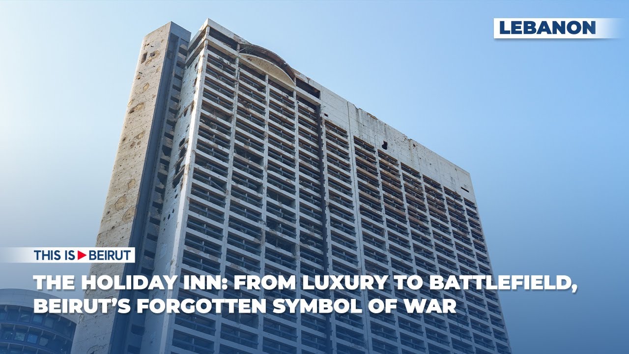 The Holiday Inn: From Luxury to Battlefield, Beirut’s Forgotten Symbol of War
