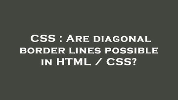 CSS : Are diagonal border lines possible in HTML / CSS?