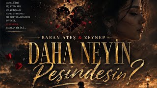 BARAN ATEŞ & ZEYNEP – DAHA NEYİN PEŞİNDESİN? | Official Audio 