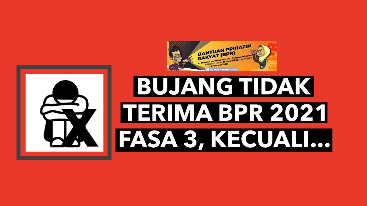 Bujang X Terima Bpr Fasa 3 Kecuali Youtube