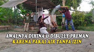 AWALNYA DIHINA N DIBULLY PREMAN KARENA PAKAI AIR TANPA IZIN