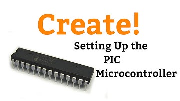 Create! - 01 Setting up the PIC Microcontroller (Quick and Easy)