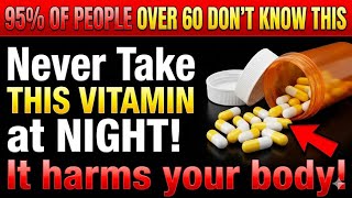 If You’re Over 60, STOP Taking These 4 Vitamins Immediately! Net Worth