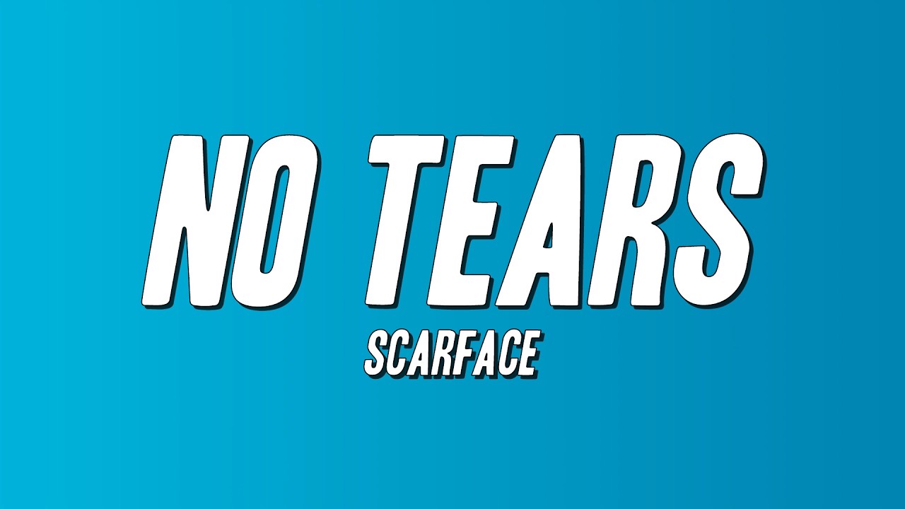 Scarface - No Tears (Lyrics)