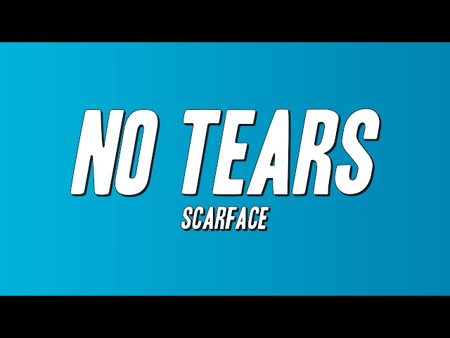 Scarface - No Tears (Lyrics)