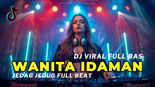 WANITA IDAMAN - DJ REMIX FULL BASS VIRAL TERBARU 2025