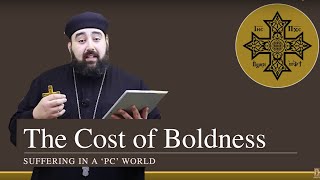 The Cost of Boldness - Fr. Anthony Mourad