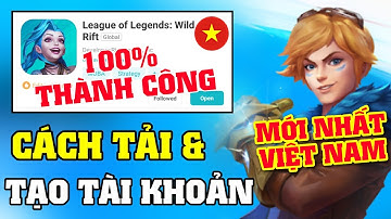 Liên Minh Tốc Chiến || Cách tải & tạo tài khoản mới nhất - 100% thành công (Open Beta - LoL Mobile)