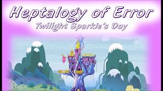 Heptalogy Of Error Part 1 Twilight Sparkles Day Half Comic Dub