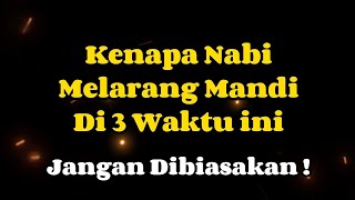 3 Waktu Mandi Yang Dilarang Rasulullah SAW