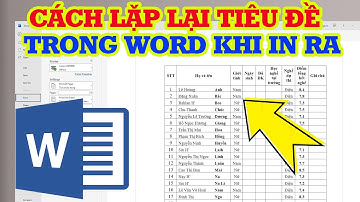 Cách lặp lại tiêu đề trong Word khi in ra siêu dễ