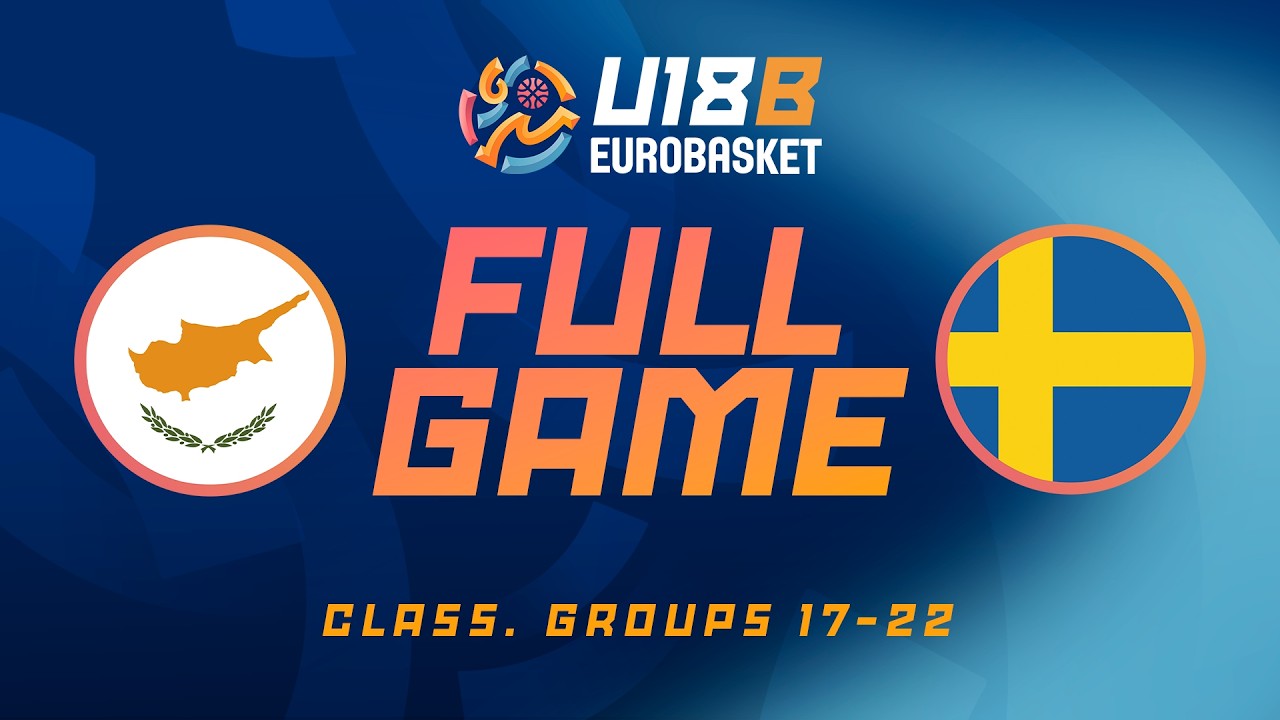 LIVE - Cyprus v Sweden |  FIBA U18 EuroBasket 2026 Division B | Classification Groups 17-22