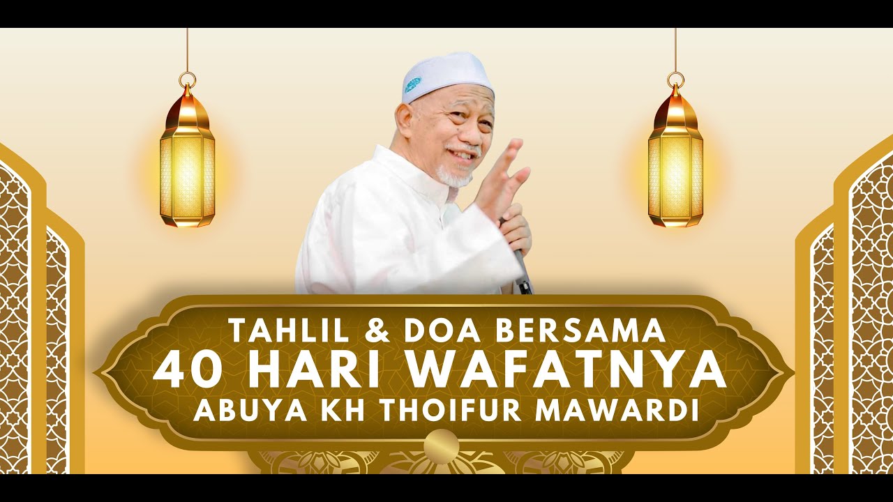 TAHLIL DAN DOA BERSAMA 40 HARI WAFATNYA ABUYA THOIFUR MAWARDI