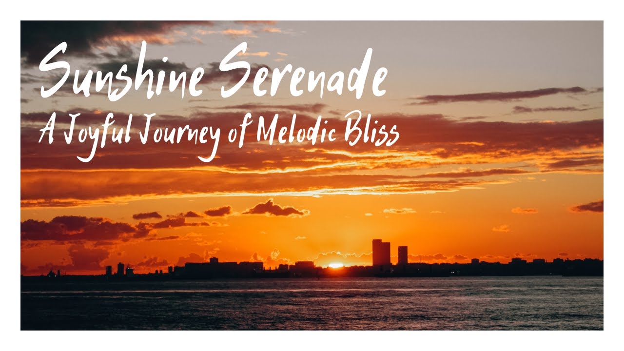 Sunshine Serenade: A Joyful Journey of Melodic Bliss