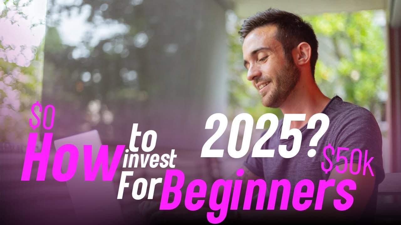 HOW to INVEST for BEGINNERS 2025 A SIMPLE GUIDE to START Your ...