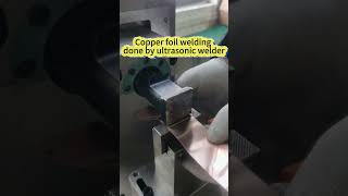 How to Perfectly Weld Copper Foils Together? See Ultrasonic Welding in Action! #ultrasonicwelding