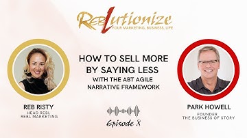 Ep. 8: How to Sell More by Saying Less With the ABT Agile Narrative Framework