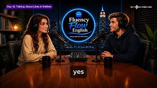 Day 12 | Talking About Likes & Dislikes | Daily English | Fluency Flow English