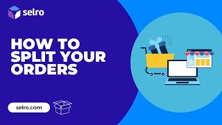 How to Split Orders in Selro-A Step by Step Tutorial